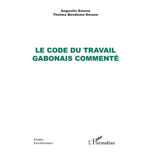 Le Code du travail gabonais commenté (Études Eurafricaines)