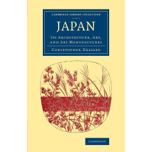 Japan: Its Architecture, Art, and Art Manufactures (Cambridge Library Collection - East and South-East Asian History)