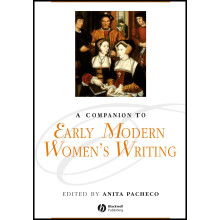A Companion to Early Modern Women's Writing (Blackwell Companions to Literature and Culture)