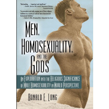 Men, Homosexuality, and the Gods: An Exploration into the Religious Significance of Male Homosexuality in World Perspective (Haworth Gay & Lesbian