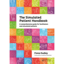 The Simulated Patient Handbook: A Comprehensive Guide for Facilitators and Simulated Patients