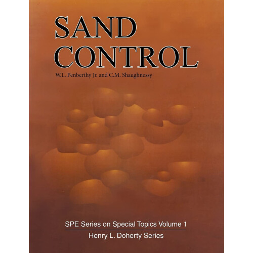 Sand Control (S P E Series on Special Topics, Vol 1)