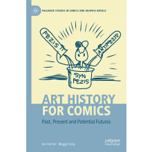 Art History for Comics: Past, Present and Potential Futures (Palgrave Studies in Comics and Graphic Novels)