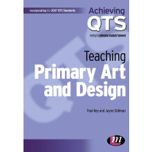 Teaching Primary Art and Design (Achieving QTS Series)