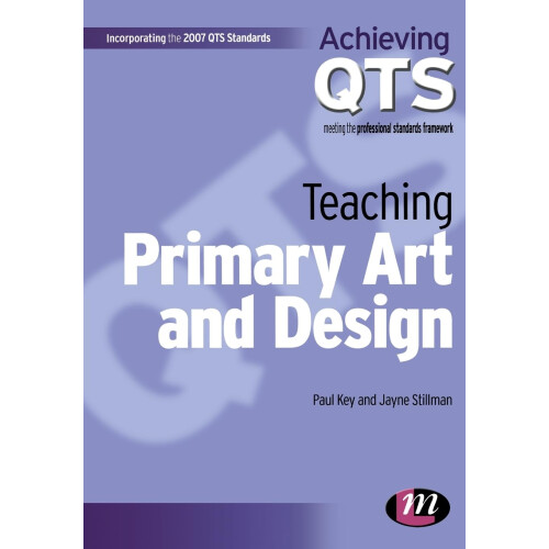 Teaching Primary Art and Design (Achieving QTS Series)