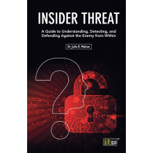 Insider Threat: A Guide to Understanding, Detecting, and Defending Against the Enemy from Within