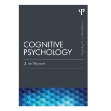 Cognitive Psychology: Classic Edition (Psychology Press & Routledge Classic Editions)
