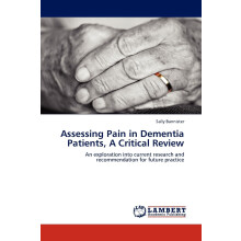 Assessing Pain in Dementia Patients, A Critical Review: An exploration into current research and recommendation for future practice