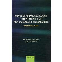 Mentalization Based Treatment for Personality Disorders: A Practical Guide