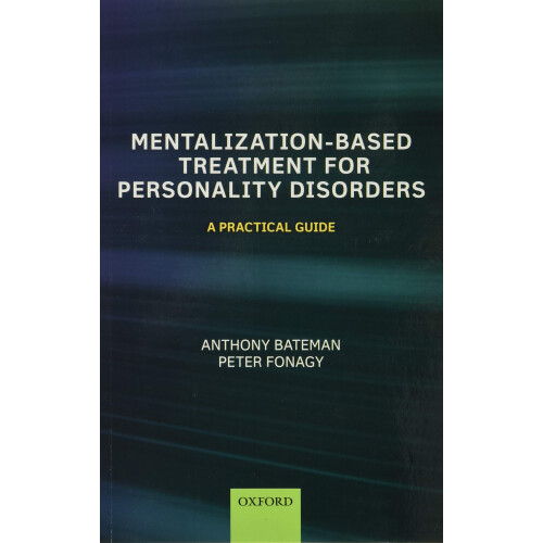 Mentalization Based Treatment for Personality Disorders: A Practical Guide