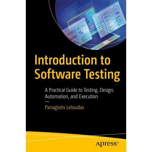 Introduction to Software Testing: A Practical Guide to Testing, Design, Automation, and Execution