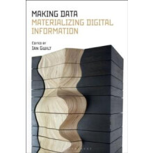 Making Data Materializing Digital Information Hardcover Book