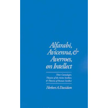 Alfarabi Avicenna and Averroes on Intellect Their Cosmologies Theories