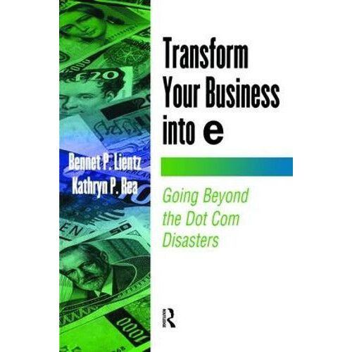 Transform Your Business into E by Bennet Lientz Hardcover Book
