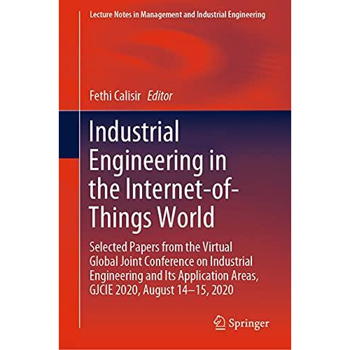Industrial Engineering in the InternetofThings World Selected Papers f