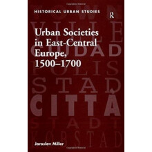 Urban Societies in EastCentral Europe 15001700 by Jaroslav Miller Pape