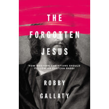 The Forgotten Jesus How Western Christians Should Follow an Eastern Ra