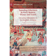 Sounding Otherness in Early Modern Drama and Travel Uncanny Vibrations
