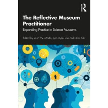 The Reflective Museum Practitioner Expanding Practice in Science Museu