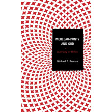 MerleauPonty and God Hallowing the Hollow by Michael P. Berman Paperba