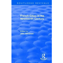 Routledge Revivals French Cities in the Nineteenth Century 1981 Hardco
