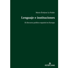 Lenguaje e instituciones El discurso poltico espaol en Europa by Marie
