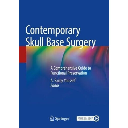 Contemporary Skull Base Surgery A Comprehensive Guide to Functional Pr