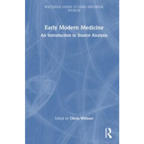 Early Modern Medicine An Introduction to Source Analysis Hardcover Boo