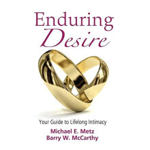 Enduring Desire Your Guide to Lifelong Intimacy by Michael E. Metz Har
