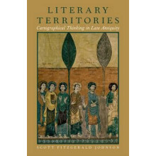 Literary Territories Cartographical Thinking in Late Antiquity by Scot