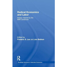 Radical Economics and Labour Essays inspired by the IWW Centennial Har