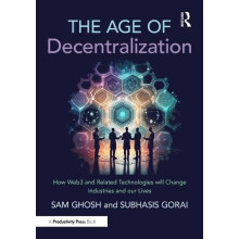 The Age of Decentralization How Web3 and Related Technologies will cha