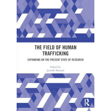 The Field of Human Trafficking Expanding on the Present State of Resea