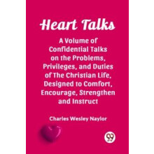 Heart Talks A Volume of Confidential Talks on the Problems Privileges