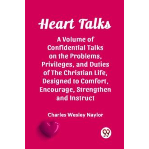 Heart Talks A Volume of Confidential Talks on the Problems Privileges