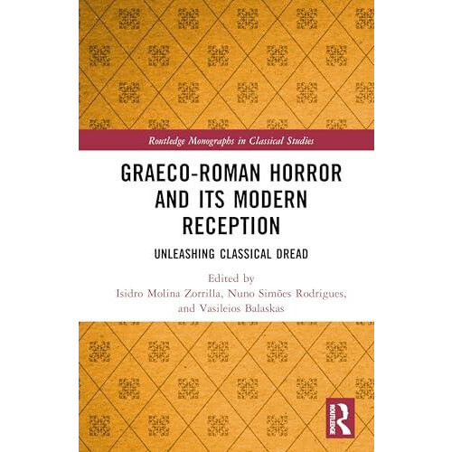 GraecoRoman Horror and its Modern Reception Unleashing Classical Dread