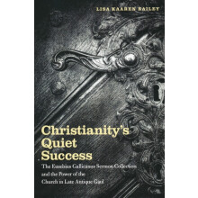 Christianitys Quiet Success The Eusebius Gallicanus Sermon Collection