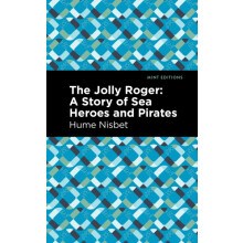 The Jolly Roger A Story of Sea Heroes and Pirates by Hume Nisbet Paper