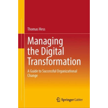 Managing the Digital Transformation A Guide to Successful Organization