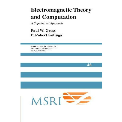 Electromagnetic Theory and Computation A Topological Approach by Paul