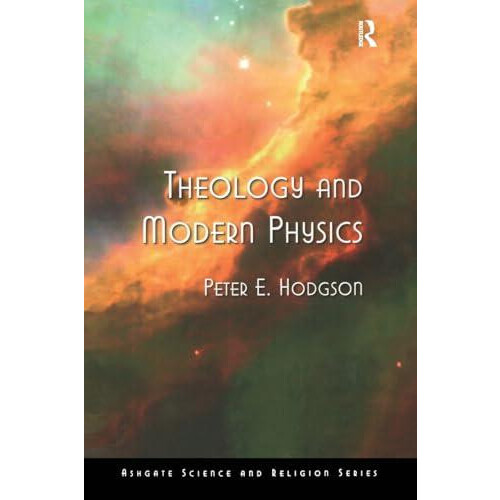 Theology and Modern Physics by Peter E. Hodgson Paperback Book