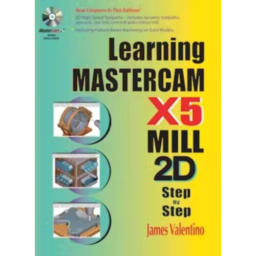 Learning Mastercam X5 Mill 2D StepbyStep by James Valentino Paperback