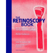 The Retinoscopy Book An Introductory Manual for Eye Care Professionals