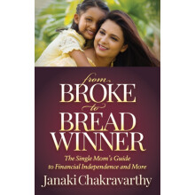 From Broke to Breadwinner The Single Moms Guide to Financial Independe