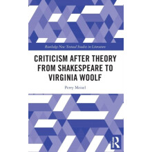 Criticism After Theory from Shakespeare to Virginia Woolf by Perry Mei