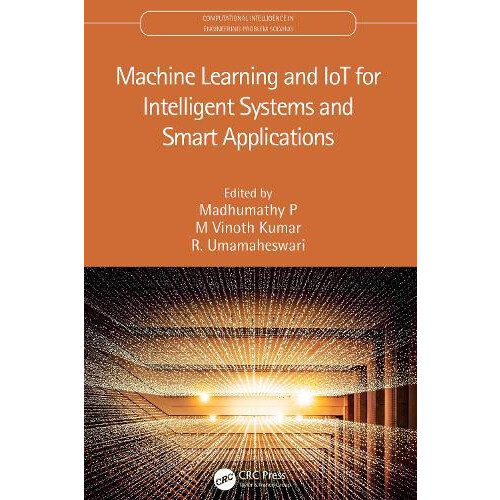 Machine Learning and IoT for Intelligent Systems and Smart Application