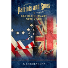Patriots and Spies in Revolutionary New York by A.J. Schenkman Paperba