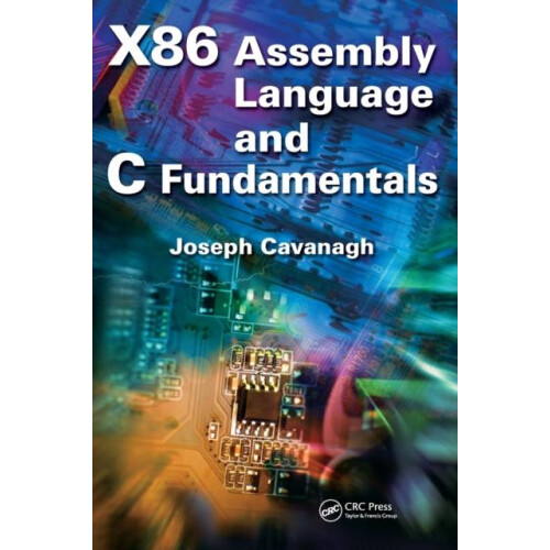 X86 Assembly Language and C Fundamentals by Joseph Cavanagh Hardcover