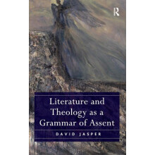 Literature and Theology as a Grammar of Assent by David Jasper Hardcov