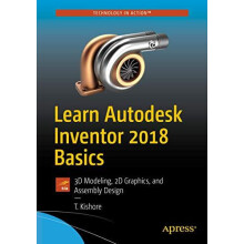 Learn Autodesk Inventor 2018 Basics 3D Modeling 2D Graphics and Assemb